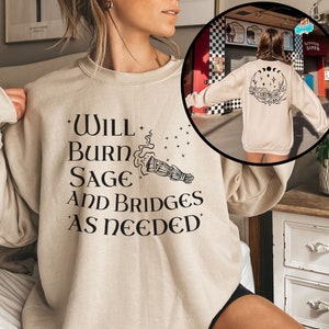 Will Burn Sage and Bridges as Needed, Celestial Witch Sweatshirt, Burn the Patriarchy, Witchy Gift Sweater, Witch Vibes Vintage Witch Tshirt