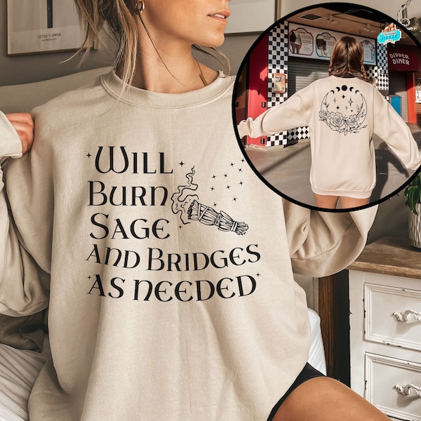 Will Burn Sage and Bridges as Needed, Celestial Witch Sweatshirt, Burn the Patriarchy, Witchy Gift Sweater, Witch Vibes Vintage Witch Tshirt