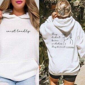 Exist Loudly They Didn't Burn Witches They Burned Womens Rights Sweatshirt, Feminism Shirt, Pro Choice Burn The Patriarchy Roe T-Shirt