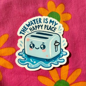 Adesivo tostapane kawaii: l&#39;acqua è il mio posto felice / Adesivo tostapane da bagno / Adesivo salute mentale / Adesivo tostapane divertente / Tostapane in acqua
