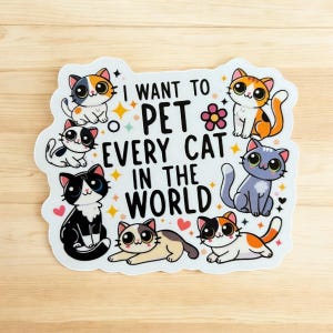 Colorful Cat Sticker - I Want to Pet Every Cat in the World