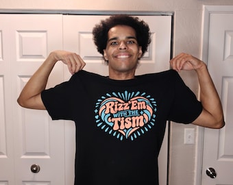 Rizz ’Em With the ’Tism Black T-Shirt – Autism Humor Graphic Tee