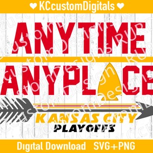 Kansas City Anytime Anyplace SVG PNG, KC Football svg, Playoffs svg, Kansas City Football svg