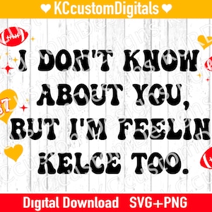 I Dont know About you but Im Feeling SVG PNg, KC Football svg, Kansas City Football svg, kc football png, 87 svg