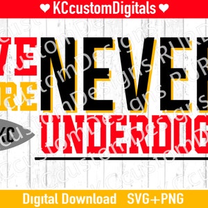 We are Never Underdogs sVG PNG, world champions svg, KC Football svg, Kansas City Football svg, lviii champs svg, world champs svg