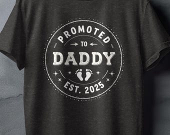 Promoted to Daddy 2025 T-Shirt: First Time Dad Gift