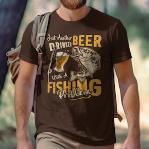 Funny Fishing T-Shirt, Beer Drinker Graphic Tee, Fishing Problem Quote Shirt, Gift for Angler, Fisherman Tshirt