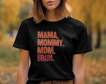 Funny Motherhood Tee: Trendy Mom Life Shirt - Mama Mommy Mom Bruh