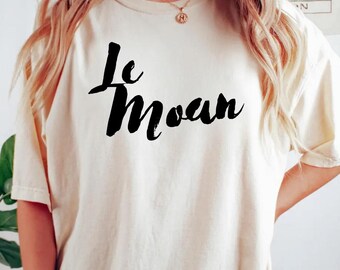 Le Moan shirt, French cursive tee, Moaning, orgasm tshirt, enniu, depression, sigh, Paris shrit