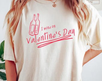 I Wine on Valentine's Day shirt, wine lover shirt, pinot grigio, shiraz, grape lover, love tee