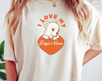Custom Valentine's Day shirt, Chihuahua tshirt, I love my Dog shirt,