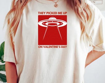They Picked Me Up Alien Valentine's Day shirt, alien abduction shirt, valentine's day tee, beam me up shirt, flying saucer