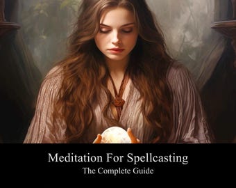 Meditation for Spell Casting Guide, Healing Wicca Guides for Manifestation, Energy Work, Wiccan Spirituality Witchcraft Book PDF Witch Books