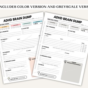 May include: Two printable ADHD Brain Dump sheets, one in color and one in grayscale. Each sheet includes sections for goals, mood, water intake, exercise, and priorities. There are also sections to contact, schedule, research, and create.