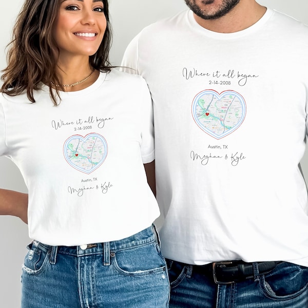 Custom Anniversary shirt, Where it all began tshirt, Where We Met Map, We still do, Personalized Couples Wedding Gift tee, First Date Memory