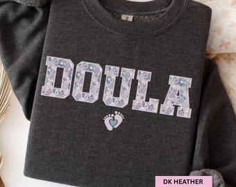 Floral Doula Sweatshirt, Postpartum Doula Sweater, Birth Doula Shirt, Doula Gift for Doula Labor & Delivery Birth Coach Doula Thank You