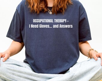 Funny Occupational Therapy Comfort Colors® shirt, OT t tshirt, COTA tee, OTA T-shirt, Occupational Therapist Grad Gift Sweatshirt Sweater