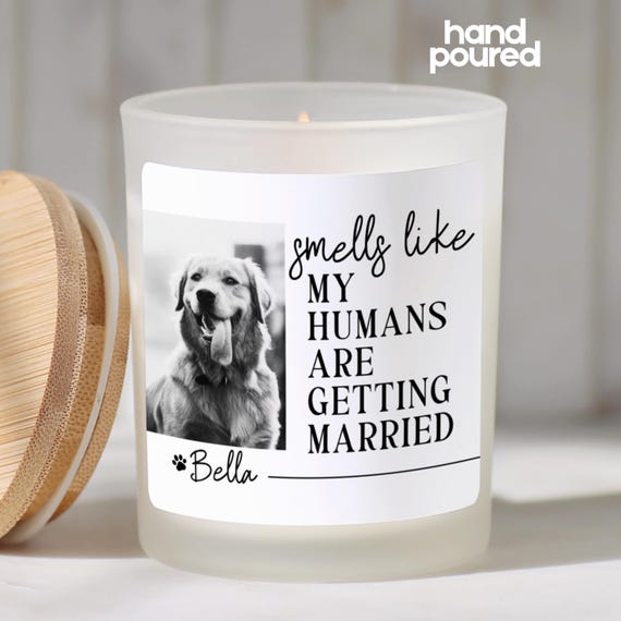 Funny Dog Parents Candle Smells Like My Humans are Getting Married Candle Custom Dog Photo Candle Pet Engagement Candle Pet Photo Candle