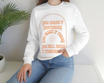 You will make it tomorrow Crewneck