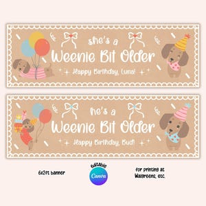 May include: Two rectangular banners with a tan background and white scalloped borders. The text reads "she's a Weenie Bit Older Happy Birthday, Luna!" and "he's a Weenie Bit Older Happy Birthday, Bud!" featuring illustrations of dachshunds, balloons, party hats, and gifts.