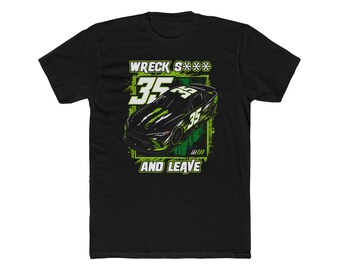 Wreck S*** and Leave Race Car Tee | Motorsports Graphic Shirt