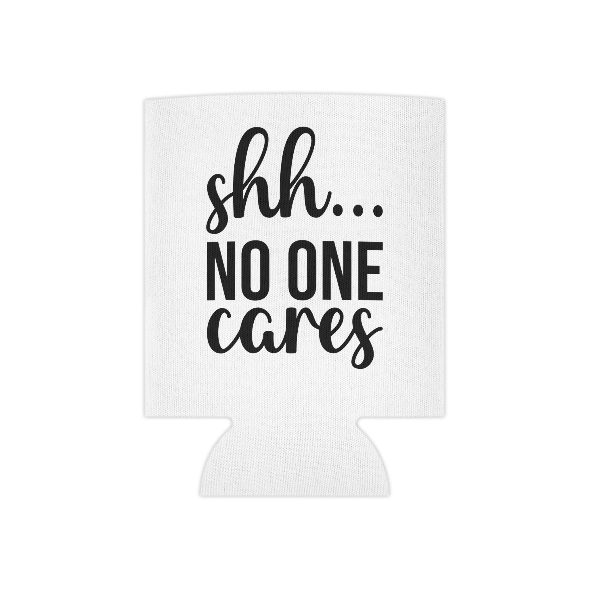 Shh… No One Cares Can Cooler Shh… No One Cares Can Cooler