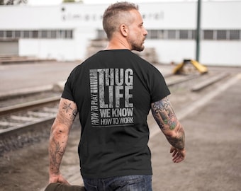 THUG LIFE we know how to Work we know how to Play | Distressed Men's Tee