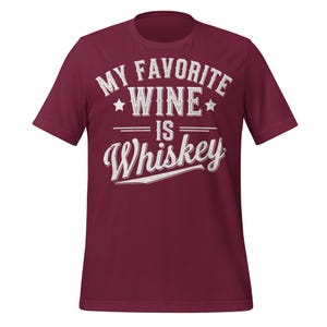 Funny Whiskey T-Shirt for Men and Women | My Favorite Wine Is Whiskey Tee | Bourbon Humor Shirt | Drinking Bar Party Graphic Tee