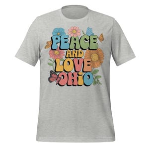 Peace and Love Ohio Shirt, Retro Hippie Ohio T-Shirt, Colorful Flower Graphic Tee, Vintage State Pride Gift, 70s Groovy Ohio Shirt