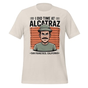 Funny Alcatraz T-Shirt | I Did Time at Alcatraz Shirt | San Francisco California Souvenir Tee | Cartoon Prisoner Retro Mugshot Design