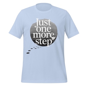 Just One More Step T-Shirt | Motivational Hiking Mental Health Tee | Inspirational Path to Progress Shirt for Mindful Daily Living