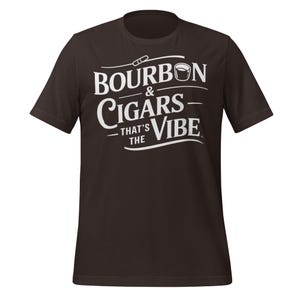 Bourbon and Cigars Shirt for Men, Whiskey Cigar Lover Tee, That's the Vibe Graphic T-Shirt, Drinking Lounge Shirt, Chill Bar Gift Tee