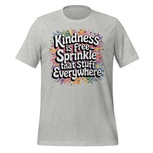 Kindness Is Free Shirt Sprinkle That Stuff Everywhere Tee | Retro Positivity Shirt | Motivational Graphic Tee | Gift for Kind Souls