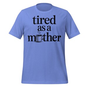 Tired as a Mother Shirt Funny Mom Life Coffee Tee Exhausted Mama Humor Top Motherhood Sarcastic Parenting Shirt for Tired Moms