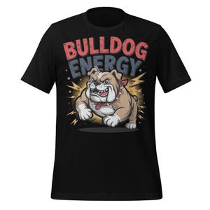Bulldog Energie Shirt lustiges Hundeliebhaber-T-Stück heftige Bulldogge Grafik-T-Shirt mutig Haustier-Besitzer Bekleidung für Männer Frauen Bulldogge Fan Kleidung