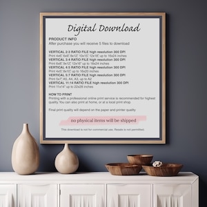 May include: A framed print with the text "Digital Download" at the top. The print provides product information, including file sizes and printing instructions. The bottom of the print states "no physical items will be shipped."