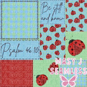 May include: A patchwork design featuring various patterns and text elements. The design includes ladybugs, butterflies, and the phrases "Be still and know" and "Psalm 46:10." The color palette consists of red, blue, and green.