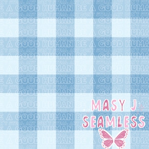 Puede incluir: Un diseño de patrón sin costuras con un fondo de cuadros de vichy azul y blanco. Las palabras "BE A GOOD HUMAN" se repiten. El diseño también incluye el texto "MASY JMA SEAMLESS" y una mariposa rosa.