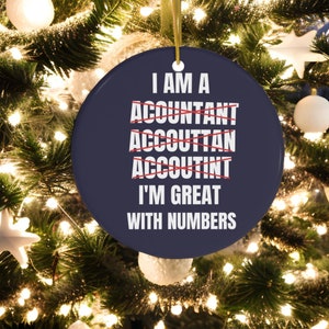 I&#39;m An Accountant I&#39;m Great With Numbers, Accountant Ornament, Accountant Gift, CPA Gift