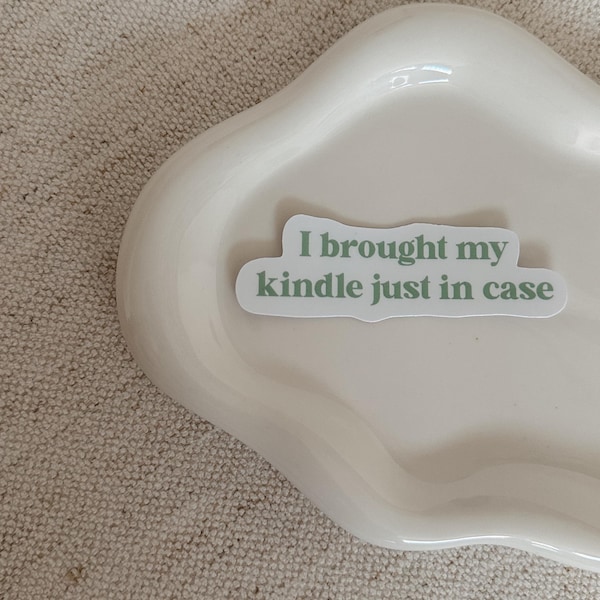 Book Sticker Bookish Sticker Glossy or Matte Waterproof Sticker Book Sticker Kindle Sticker Kindle Humor I brought my kindle just in case