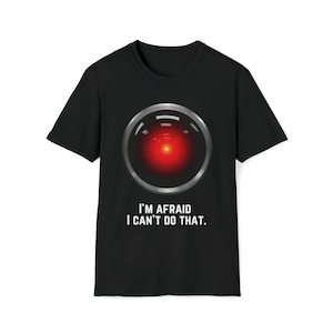 Hal 9000 T Shirt | I&#39;m Afraid I Can&#39;t Do That Tee | 2001 A Space Odyssey Tshirt | Stanley Kubrick Film Movie T-Shirt