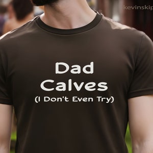 Father&#39;s Day Gift Shirt Dad Calves T-Shirt Present Fathers Day Shirt Dad Calves Funny Shirt Fathers Day Gift Tee