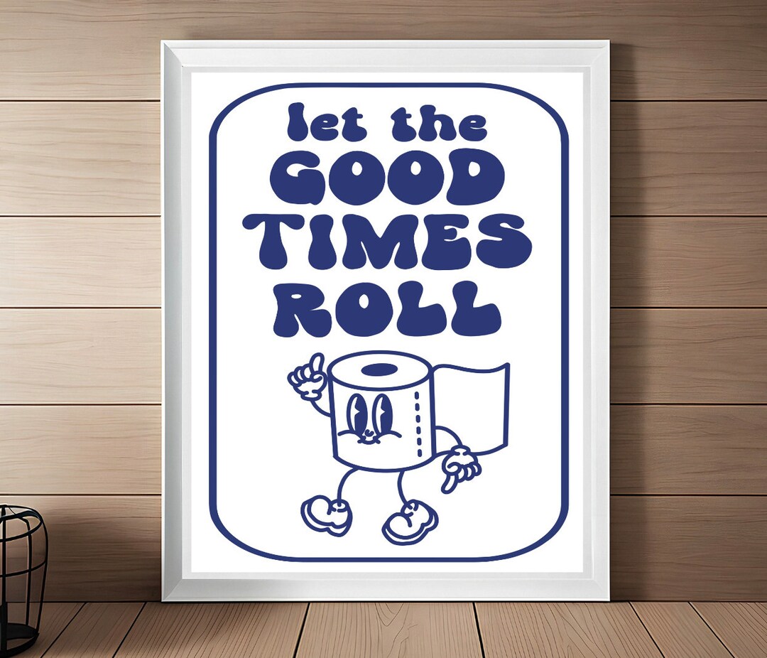 Let the Good Times Roll Poster- Funny Bathroom Poster- Bathroom Decor ...