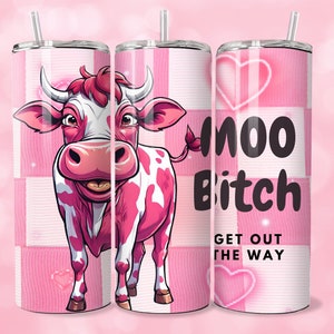 Moo Bitch Get Out The Way Cow Adult Funny Tumbler Design, 20oz Skinny Tumbler Wrap, Tumbler Template - PNG Digital Download