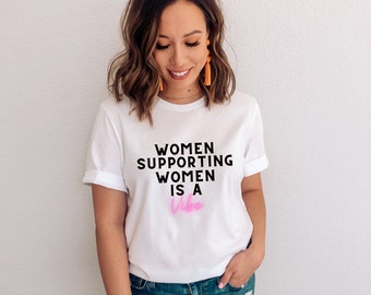 Kvinnor stöder kvinnor är en VIBE-t-shirt, stärkande kvinnor-tröja, feministisk t-shirt, inspirerande t-shirt, lika rättigheter-tröja, stärkta kvinnor,