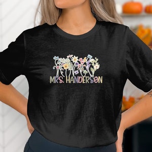 Personalized Wildflower Teacher Shirt, Custom Teacher Name T-Shirt, Teacher T Shirt, Gift for Teacher, Cute Teacher Tee, Teacher Shirt