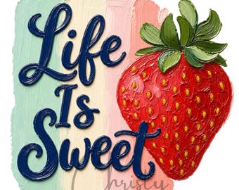 Life Is Sweet Strawberry T-shirt Design PNG, Textured Paint Art, Summer Fruit Quote, Positive Vibes, Sublimation PNG, Digital Download