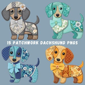 May include: Four colorful patchwork dachshund dog illustrations. Each dog has a unique pattern, including floral and geometric designs, with bow ties and hats. The text "15 PATCHWORK DACHSHUND PNGS" is displayed below the dogs.