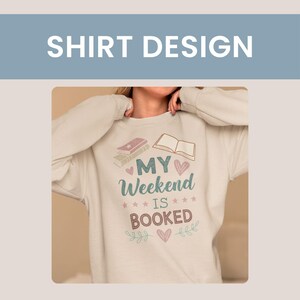 My Weekend Is Booked Shirt Design, Book Lover Gift, Book Sublimation, Teacher Gift, POD, Commercial Use, High Quality, Transparent PNG