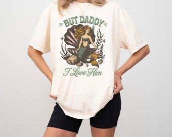 But Daddy I Love Him Mermaid | Taylor Lyrics | Lyrics Shirt